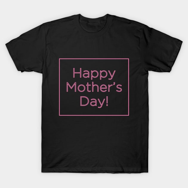 Happy Mother's Day Shirt T-Shirt by designready4you